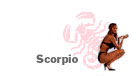 Scorpio Click Here For  Reading
